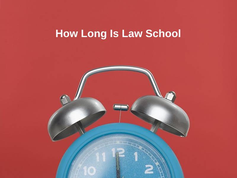How Long Is A Law School