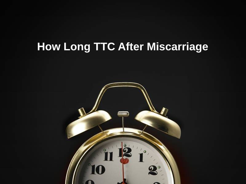 How Long TTC After Miscarriage