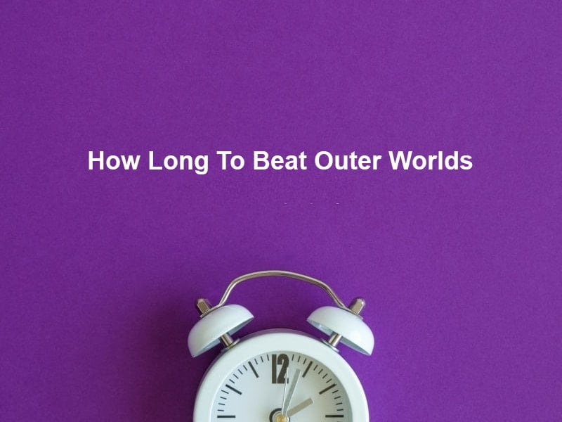 How Long To Beat Outer Worlds