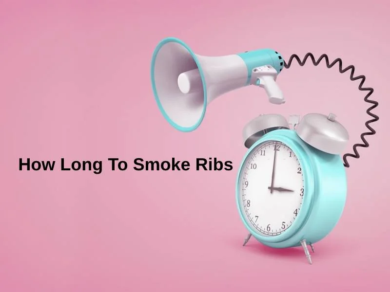 How Long To Smoke Ribs