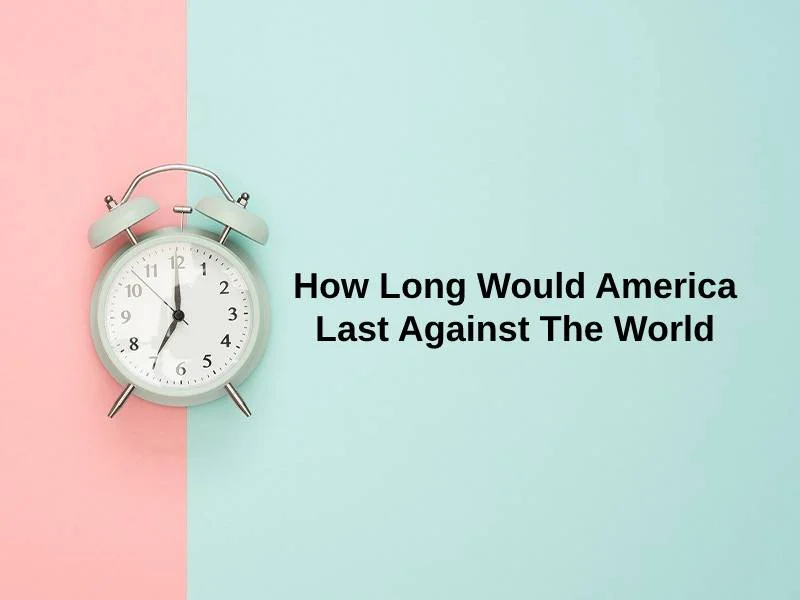 How Long Would America Last Against The World