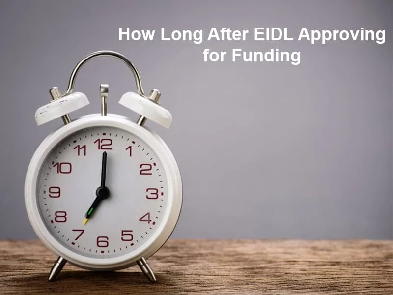 How Long After EIDL Approving for Funding