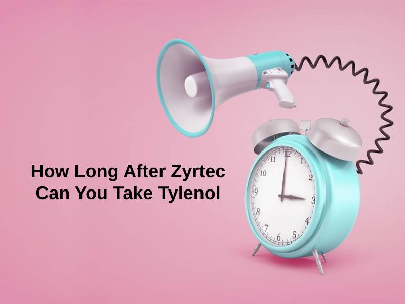 How Long After Zyrtec Can You Take Tylenol