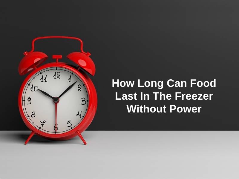 How Long Can Food Last In The Freezer Without Power