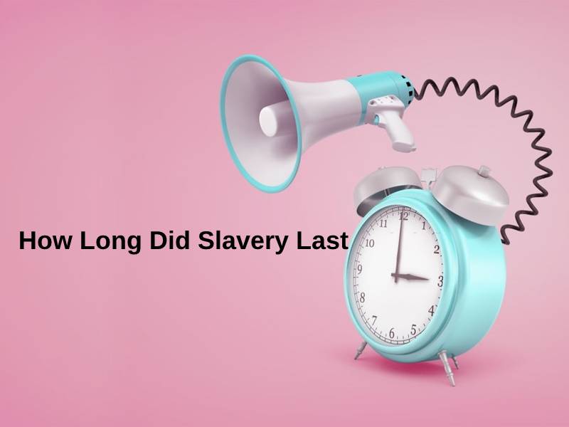 How Long Did Slavery Last