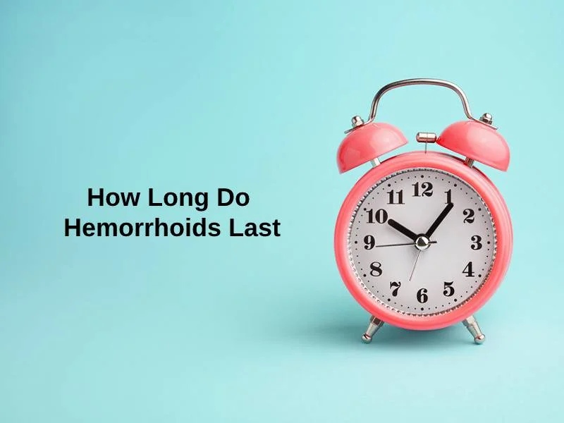 How Long Do Hemorrhoids Last