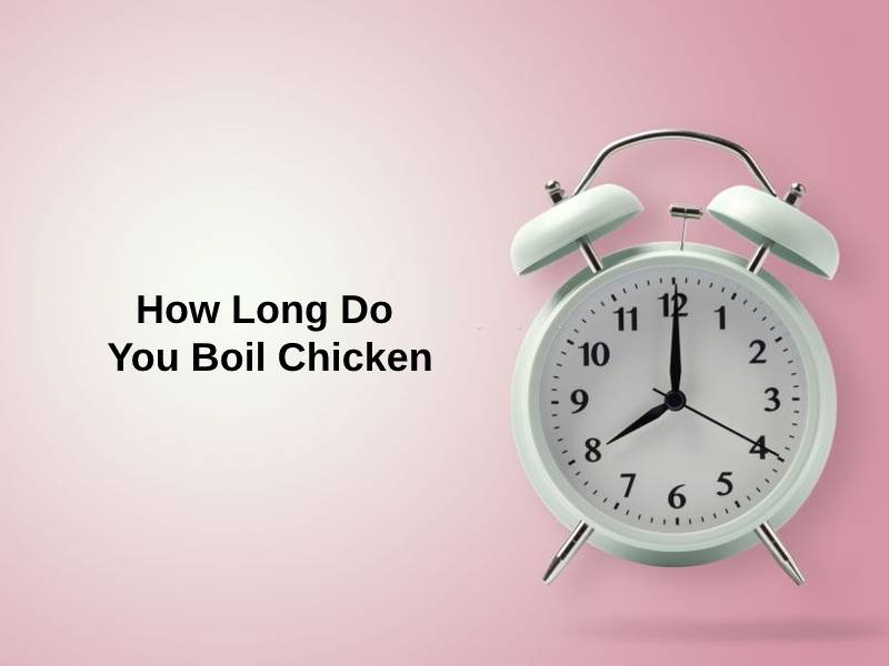 How Long Do You Boil Chicken