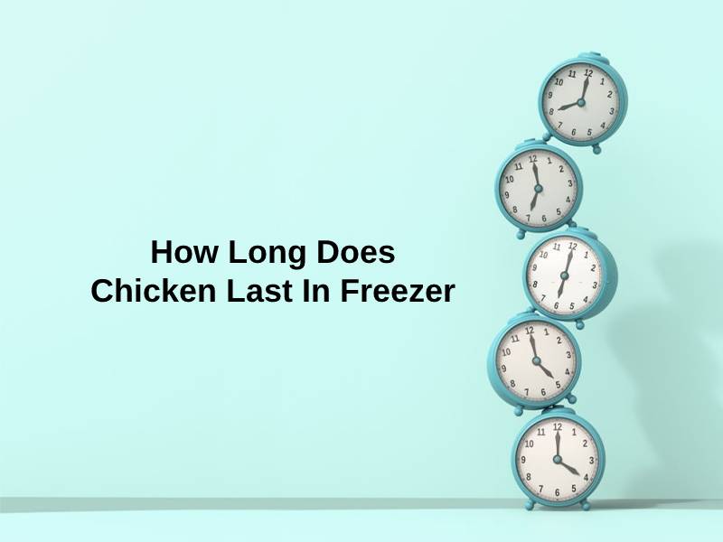 How Long Does Chicken Last In Freezer