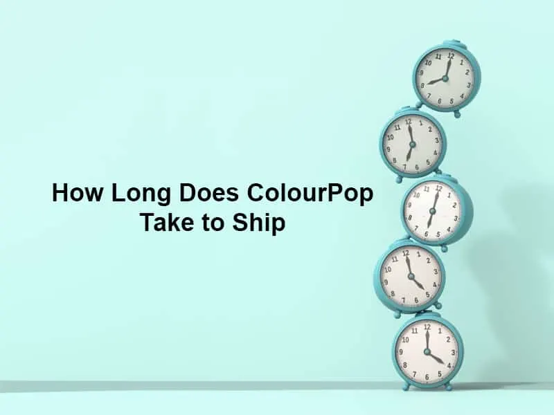 How Long Does ColourPop Take to Ship