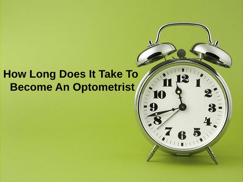 How Long Does It Take To Become An Optometrist