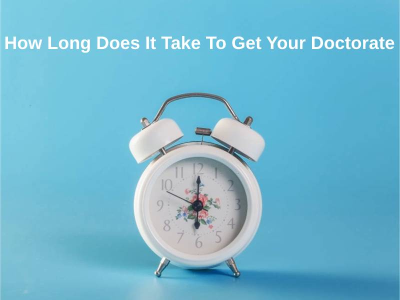How Long Does It Take To Get Your Doctorate