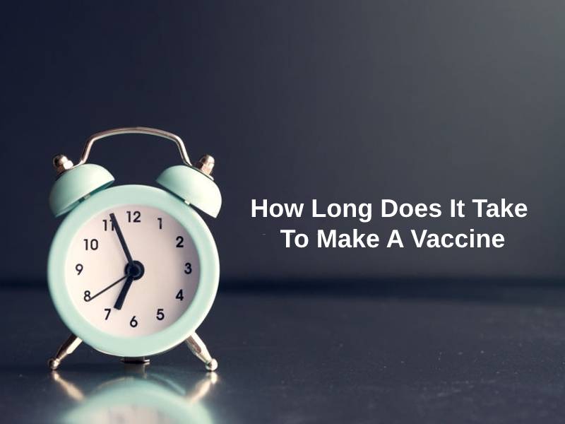 How Long Does It Take To Make A Vaccine