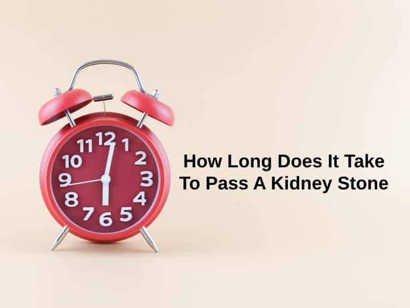 How Long Does It Take To Pass A Kidney Stone