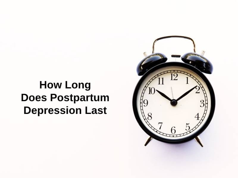 How Long Does Postpartum Depression Last