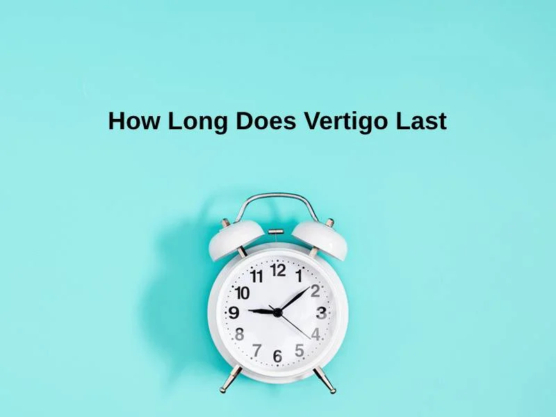 How Long Does Vertigo Last