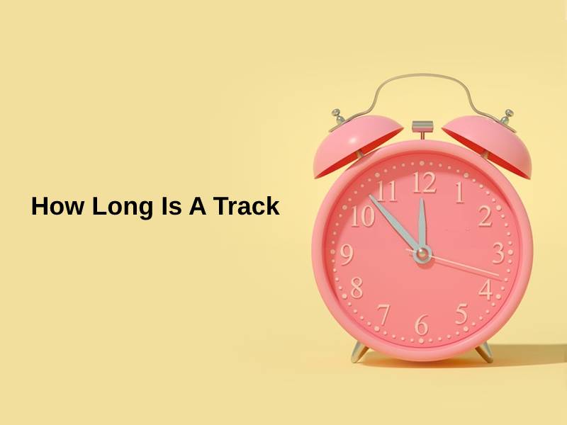 How Long Is A Track
