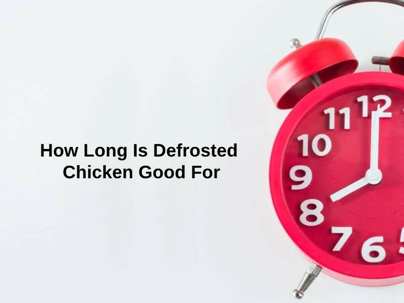 How Long Is Defrosted Chicken Good For