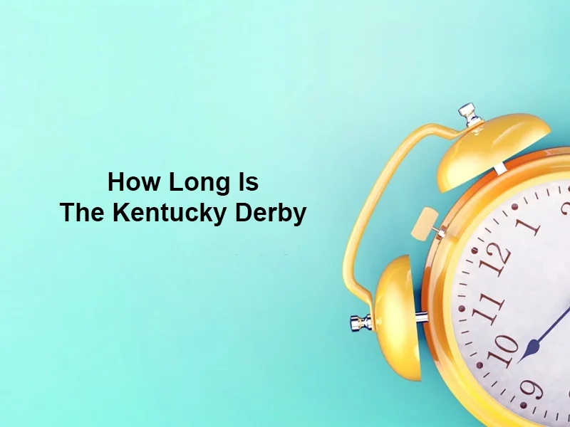 How Long Is The Kentucky Derby
