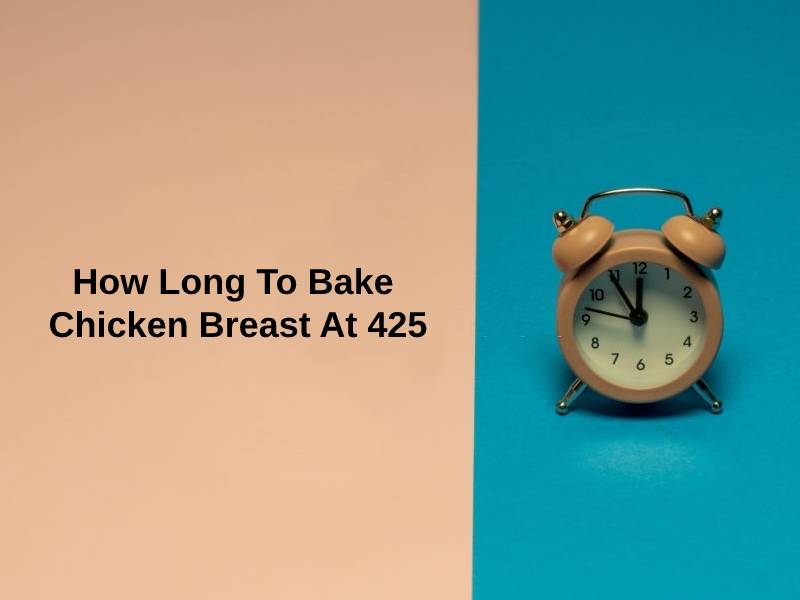 How Long To Bake Chicken Breast At 425