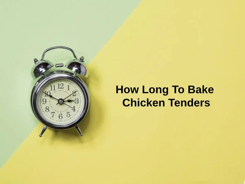 How Long To Bake Chicken Tenders