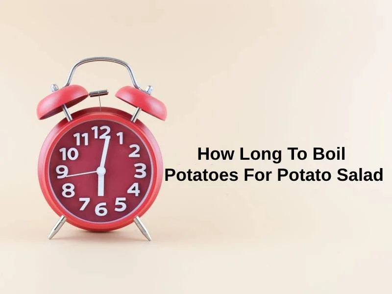 How Long To Boil Potatoes For Potato Salad