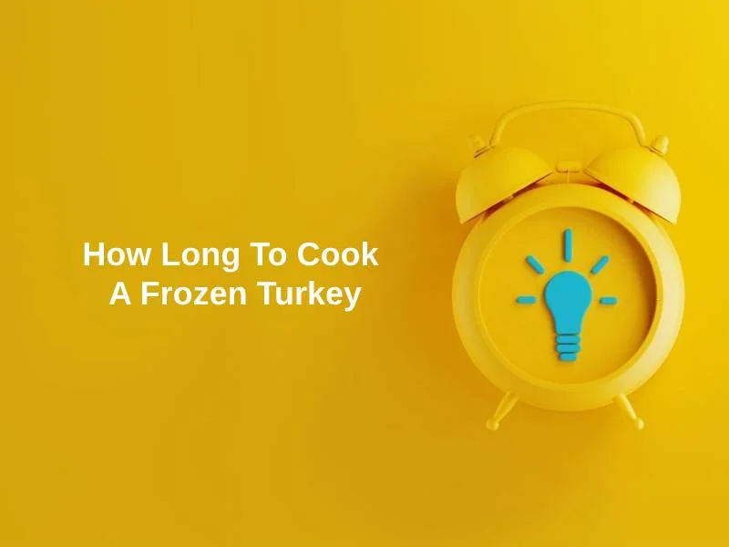 How Long To Cook A Frozen Turkey