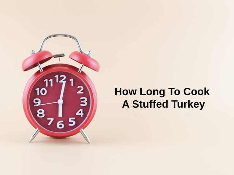 How Long To Cook A Stuffed Turkey