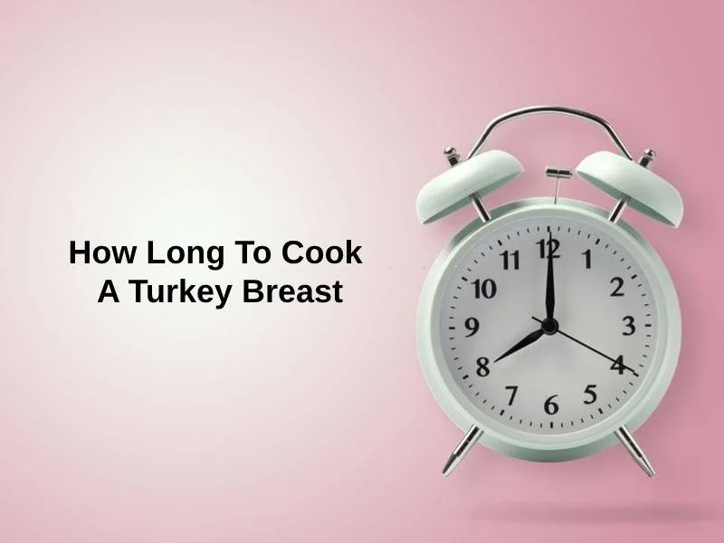 How Long To Cook A Turkey Breast