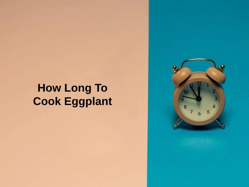 How Long To Cook Eggplant