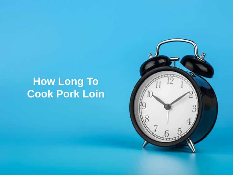 How Long To Cook Pork Loin