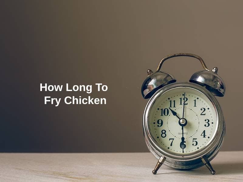 How Long To Fry Chicken