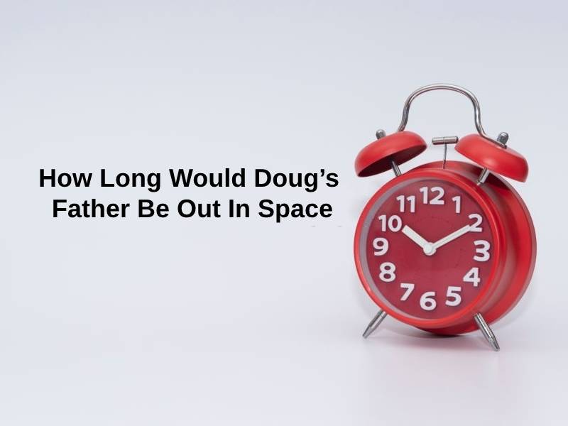 How Long Would Dougs Father