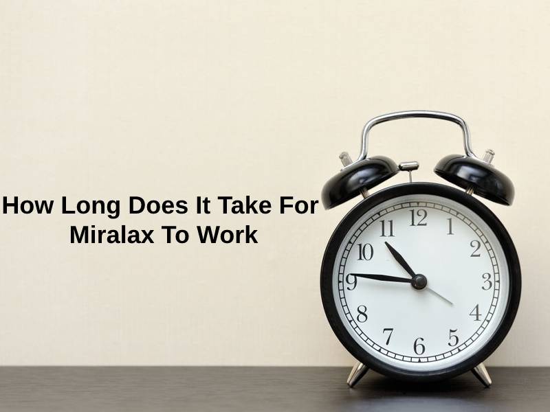 how-long-does-it-take-for-miralax-to-work