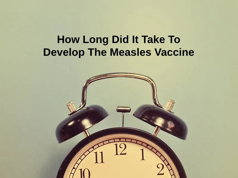 How Long Did It Take To Develop The Measles Vaccine