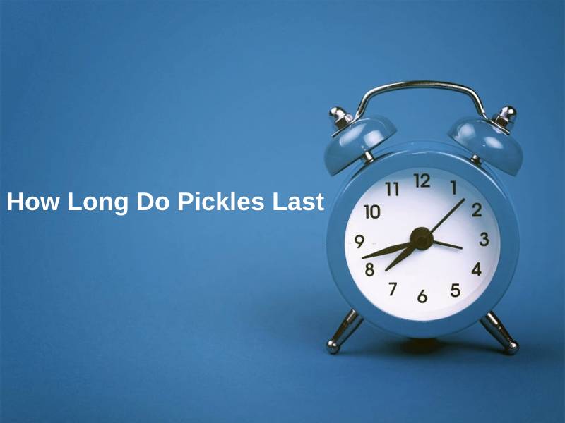 How Long Do Pickles Last