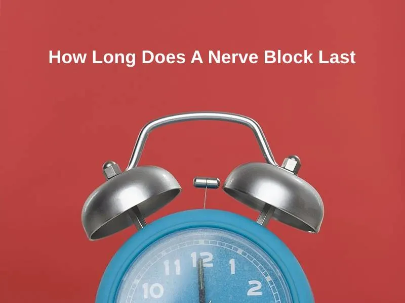 How Long Does A Nerve Block Last