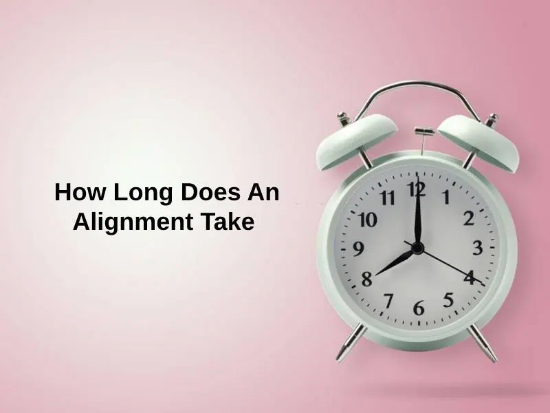 How Long Does An Alignment Take