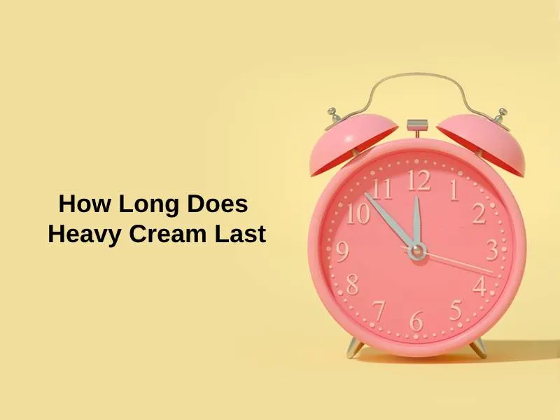 How Long Does Heavy Cream Last