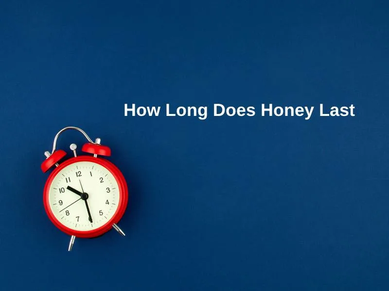 How Long Does Honey Last