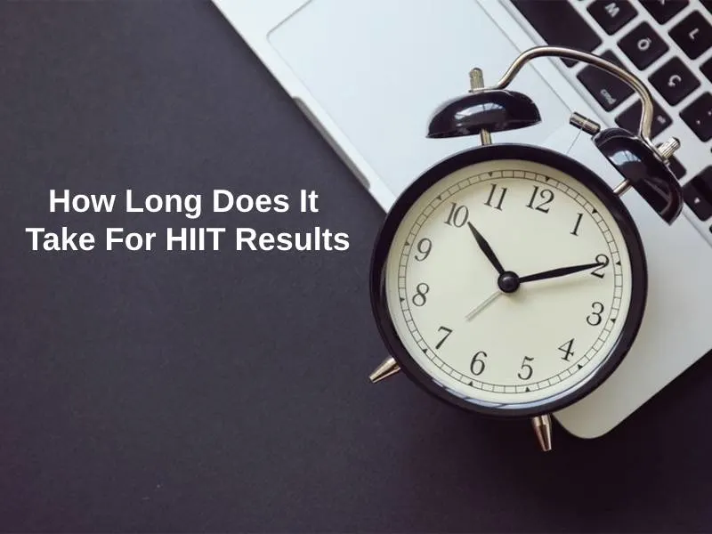 How Long Does It Take For HIIT Results
