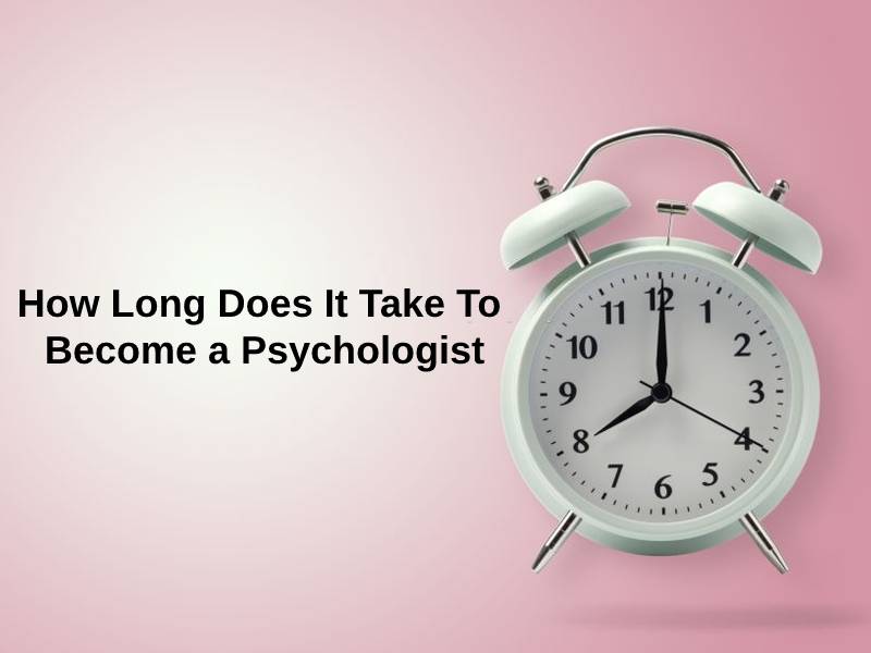 How Long Does It Take To Become a Psychologist