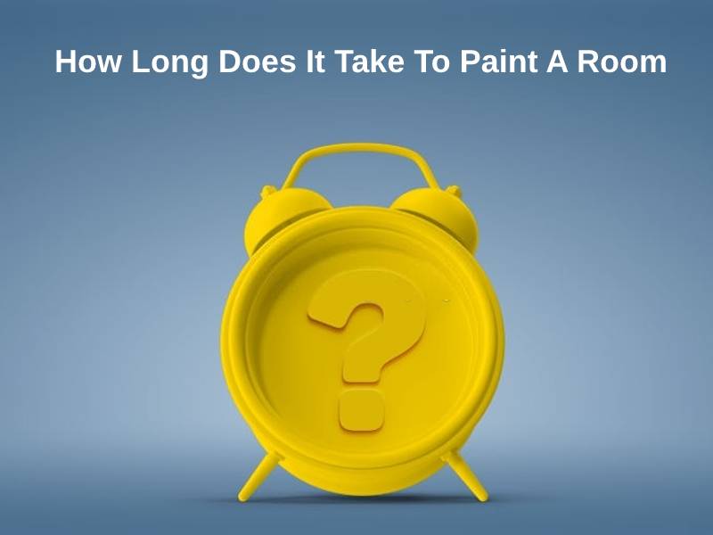 How Long Does It Take To Paint A Room