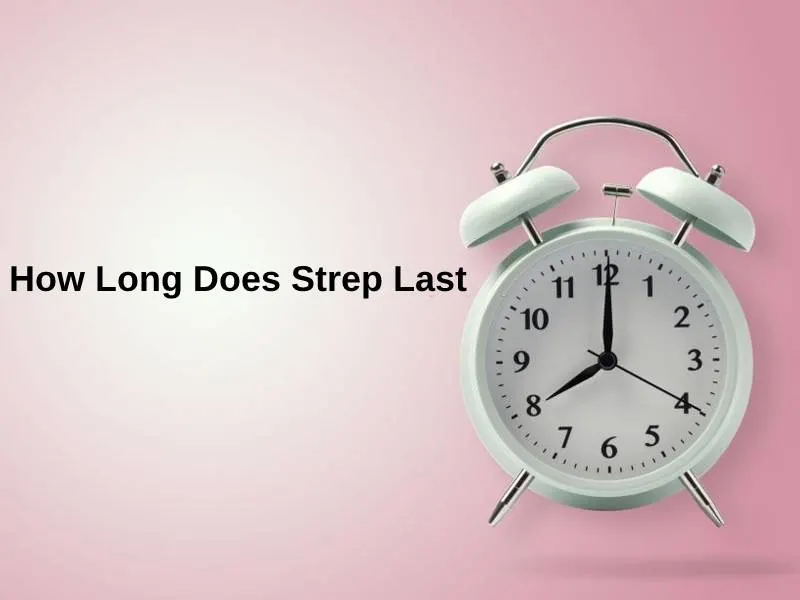 How Long Does Strep Last