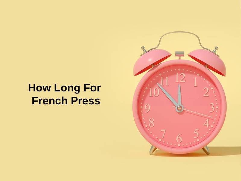 How Long For French Press