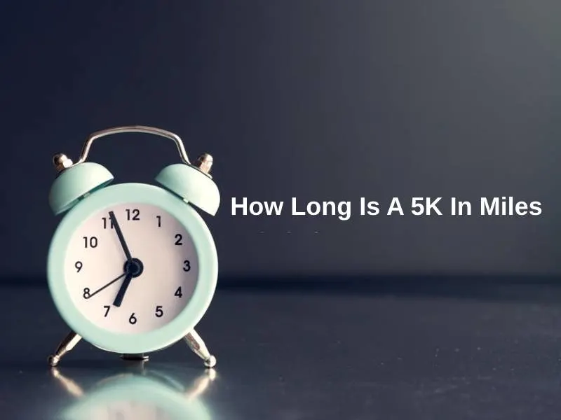 How Long Is A 5K In Miles