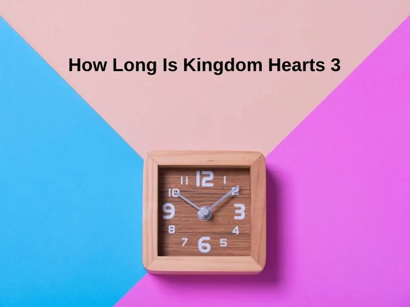 How Long Is Kingdom Hearts 3