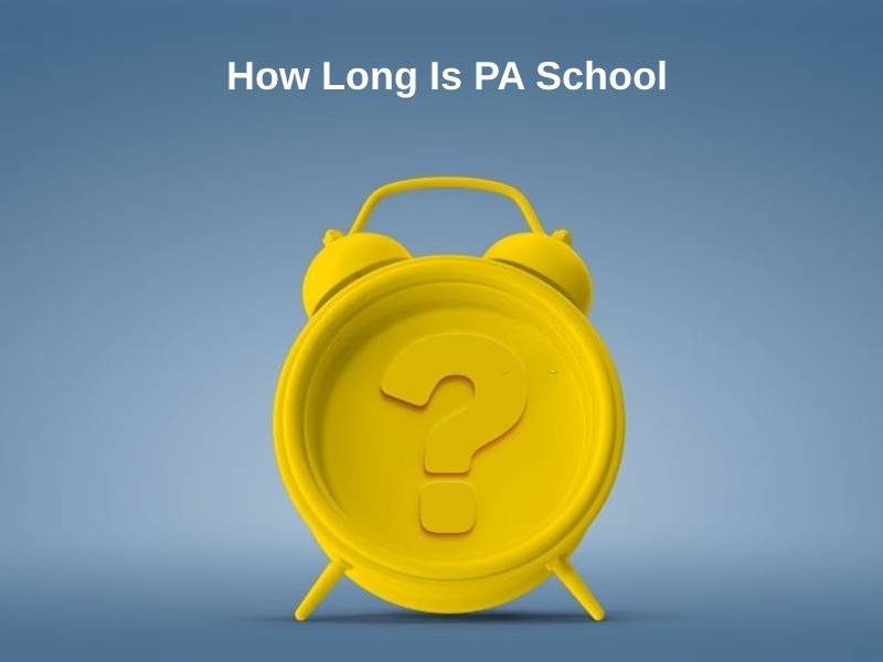 How Long Is PA School