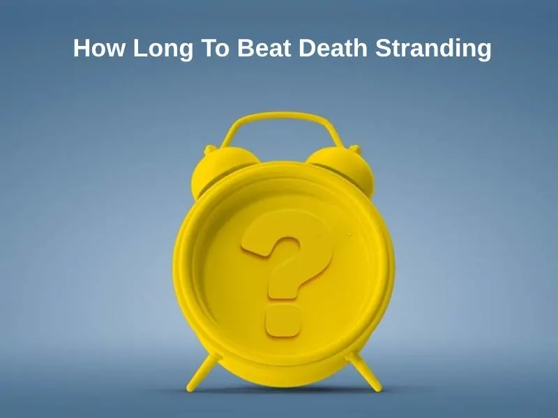 How Long To Beat Death Stranding
