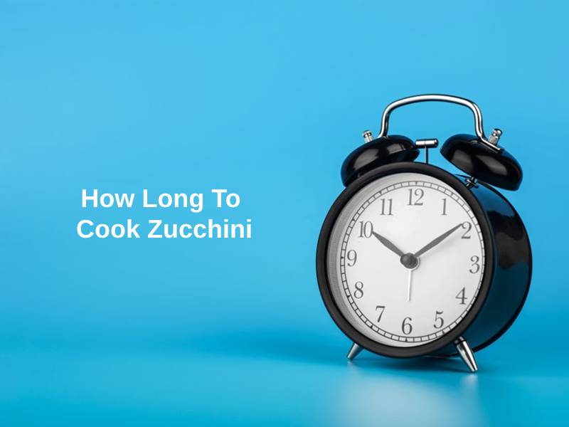 How Long To Cook Zucchini