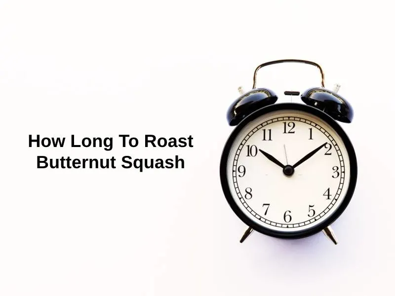 How Long To Roast Butternut Squash